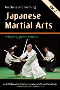 Baixar Teaching and Learning Japanese Martial Arts: Scholarly Perspectives, Vol. 2  (English Edition) pdf, epub, eBook