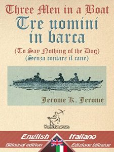 Baixar Three Men in a Boat (To Say Nothing of the Dog) – Tre uomini in barca (Senza contare il cane): Bilingual parallel text – Bilingue con testo inglese a fronte: … Easy Reader Vol. 16) (Italian Edition) pdf, epub, eBook