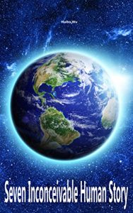 Baixar Seven Inconceivable Human Story : The Details Of Human History (English Edition) pdf, epub, eBook