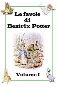 Baixar Le favole di Beatrix Potter: Volume I (Italian Edition) pdf, epub, eBook