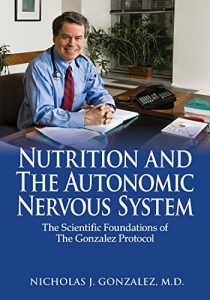Baixar Nutrition and the Autonomic Nervous System: The Scientific Foundations of the Gonzalez Protocol (English Edition) pdf, epub, eBook