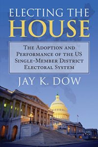 Baixar Electing the House: The Adoption and Performance of the U.S. Single-Member District Electoral System pdf, epub, eBook