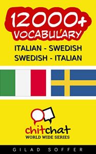 Baixar 12000+ Italian – Swedish Swedish – Italian Vocabulary (ChitChat WorldWide) (Italian Edition) pdf, epub, eBook