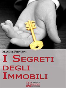 Baixar I Segreti degli Immobili. Consigli Pratici per Guadagnare con la Compravendita Immobiliare. (Ebook Italiano – Anteprima Gratis): Consigli Pratici per Guadagnare con la Compravendita Immobiliare pdf, epub, eBook