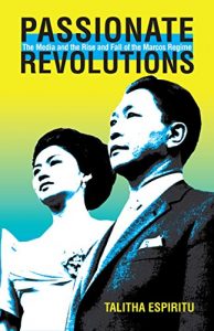 Baixar Passionate Revolutions: The Media and the Rise and Fall of the Marcos Regime (Ohio RIS Southeast Asia Series) pdf, epub, eBook