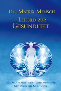 Baixar Der Matrix Mensch – Leitbild zur Gesundheit (German Edition) pdf, epub, eBook