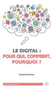Baixar Le digital pour qui, comment, pourquoi ? (Digital Management t. 1) (French Edition) pdf, epub, eBook