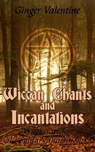 Baixar Wiccan Chants and Incantations: Witchcraft for the Solitary Practitioner (English Edition) pdf, epub, eBook