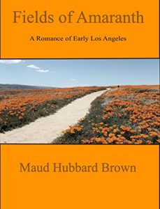 Baixar Fields of Amaranth: A Romance of early Los Angeles (English Edition) pdf, epub, eBook