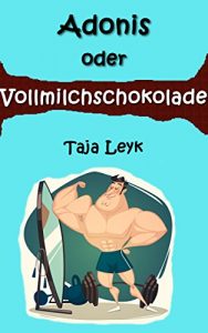 Baixar Adonis oder Vollmilchschokolade (German Edition) pdf, epub, eBook