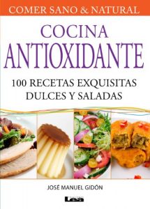 Baixar Cocina Antioxidante, 100 recetas exquisitas dulces y saladas (Comer Sano Y Natural/ Healthy and Natural Eating) pdf, epub, eBook