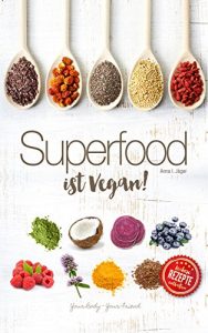 Baixar Superfood ist VEGAN!: Vital und gesund mit pflanzlichem Powertreibstoff (German Edition) pdf, epub, eBook