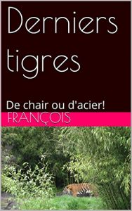Baixar Derniers tigres: De chair ou d’acier! (French Edition) pdf, epub, eBook