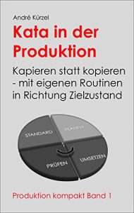 Baixar Kata in der Produktion: Kapieren statt kopieren – mit eigenen Routinen in Richtung Zielzustand (Produktion kompakt 1) (German Edition) pdf, epub, eBook