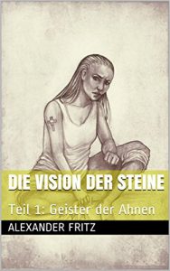 Baixar Die Vision der Steine: Teil 1: Geister der Ahnen (German Edition) pdf, epub, eBook