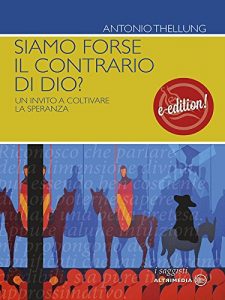 Baixar Siamo forse il contrario di Dio?: Un invto a coltivare la speranza (I Saggisti) pdf, epub, eBook