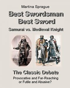 Baixar Best Swordsman, Best Sword: Samurai vs. Medieval Knight: The Classic Debate: Provocative and Far-Reaching or Futile and Abusive? (English Edition) pdf, epub, eBook
