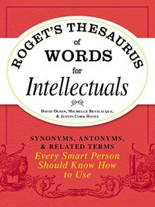 Baixar Roget’s Thesaurus of Words for Intellectuals: Synonyms, Antonyms, and Related Terms Every Smart Person Should Know How to Use (English Edition) pdf, epub, eBook