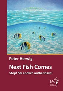 Baixar Next Fish Comes: Stop! Sei endlich authentisch! (German Edition) pdf, epub, eBook
