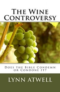 Baixar The Wine Controversy: Does the Bible Condemn or Condone It? (English Edition) pdf, epub, eBook