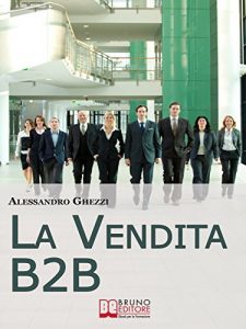Baixar La Vendita B2B. Consigli Strategici per Organizzare la Vendita di Servizi e Fidelizzare il Cliente. (Ebook Italiano – Anteprima Gratis): Consigli Strategici … Vendita di Servizi e Fidelizzare il Cliente pdf, epub, eBook