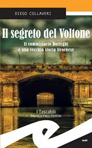 Baixar Il segreto del Voltone. Il commissario Botteghi e una vecchia storia livornese pdf, epub, eBook