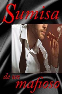 Baixar Sumisa de un mafioso (Spanish Edition) pdf, epub, eBook