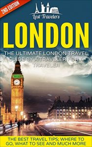 Baixar London: The Ultimate London Travel Guide By A Traveler For A Traveler: The Best Travel Tips; Where To Go, What To See And Much More (Lost Travelers Guide, … London Travel Guide) (English Edition) pdf, epub, eBook