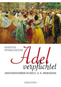 Baixar Adel verpflichtet: Aristokratinnen in der K.U.K. Monarchie (German Edition) pdf, epub, eBook