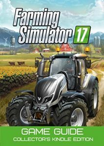 Baixar Farming Simulator 17 Game Guide: Collector`s Kindle Edition (English Edition) pdf, epub, eBook