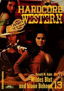 Baixar WILDES BLUT UND BLAUE BOHNEN: Hardcore-Western, Band 13 (German Edition) pdf, epub, eBook