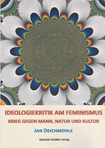 Baixar Ideologiekritik am Feminismus: Krieg gegen Mann, Natur und Kultur (German Edition) pdf, epub, eBook