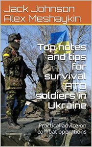 Baixar Top notes and tips for survival ATO soldiers in Ukraine: Practical advice on combat operations (English Edition) pdf, epub, eBook