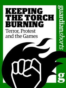 Baixar Keeping the Torch Burning: Terror, Protest and the Games (Guardian Shorts Book 37) (English Edition) pdf, epub, eBook