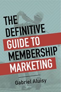 Baixar The Definitive Guide to Membership Marketing (English Edition) pdf, epub, eBook