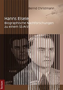 Baixar Hanns Eisele: Biographische Nachforschungen zu einem SS-Arzt (German Edition) pdf, epub, eBook