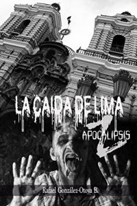Baixar La Caida de Lima: Apocalipsis Z (Spanish Edition) pdf, epub, eBook
