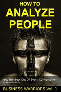 Baixar How To Analyze People: Get The Best Out Of Every Conversation (Business Warriors Book 1) (English Edition) pdf, epub, eBook