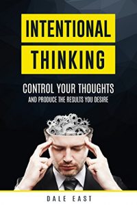 Baixar Intentional Thinking: Control Your Thoughts and Produce the Results You Desire (English Edition) pdf, epub, eBook