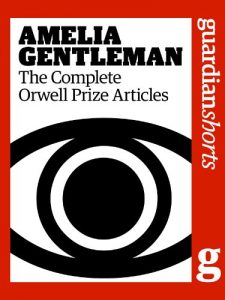Baixar Amelia Gentleman: The Complete Orwell Prize Articles (Guardian Shorts) (English Edition) pdf, epub, eBook