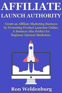 Baixar Affiliate Launch Authority: Create an Affiliate Marketing Business by Promoting Product Launches Online. A Business Idea Perfect for Beginner Internet Marketers. (English Edition) pdf, epub, eBook