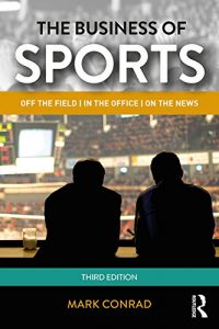 Baixar The Business of Sports: Off the Field, in the Office, on the News (Routledge Communication) pdf, epub, eBook