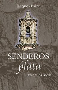 Baixar Senderos de plata: Taxco y los Borda pdf, epub, eBook