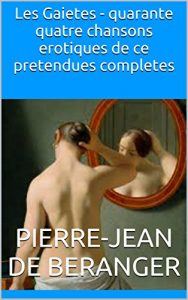 Baixar Les Gaietes – quarante quatre chansons erotiques de ce pretendues completes (French Edition) pdf, epub, eBook