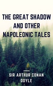 Baixar The Great Shadow and Other Napoleonic Tales (Annotated) (English Edition) pdf, epub, eBook