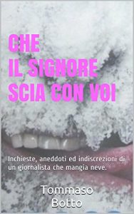 Baixar Che il Signore SCIA con voi: Inchieste, aneddoti ed indiscrezioni di un giornalista che mangia neve. (Italian Edition) pdf, epub, eBook