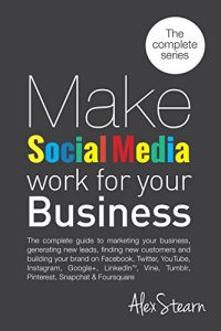 Baixar Make Social Media Work For Your Business: The 8 Book Series on one Book!  The Complete Guide to Social Media Marketing on Facebook, Twitter, LinkedIn, … Tumblr, YouTube, Periscope (English Edition) pdf, epub, eBook