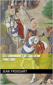 Baixar Les Chroniques de Sire Jean Froissart (French Edition) pdf, epub, eBook