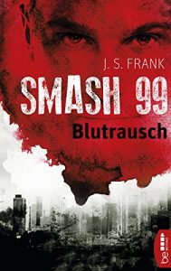 Baixar Smash99 – Folge 1: Blutrausch (Smash99-Dystopie) (German Edition) pdf, epub, eBook