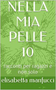 Baixar NELLA MIA PELLE 10: racconti per ragazzi e non solo (Italian Edition) pdf, epub, eBook